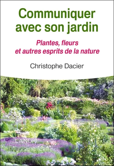 Communiquer avec son jardin : plantes, fleurs et autres esprits de la nature