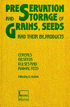 Preservation and storage of grains, seeds and their by-products : cereals, oilseeds, pulses and animal feed