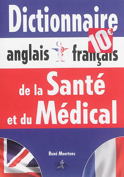 Dictionnaire de la santé et du médical : anglais-français, français-anglais
