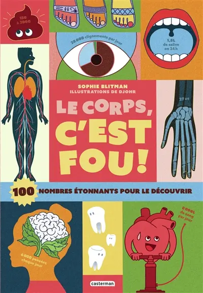 Le corps, c'est fou ! : 100 nombres étonnants pour le découvrir