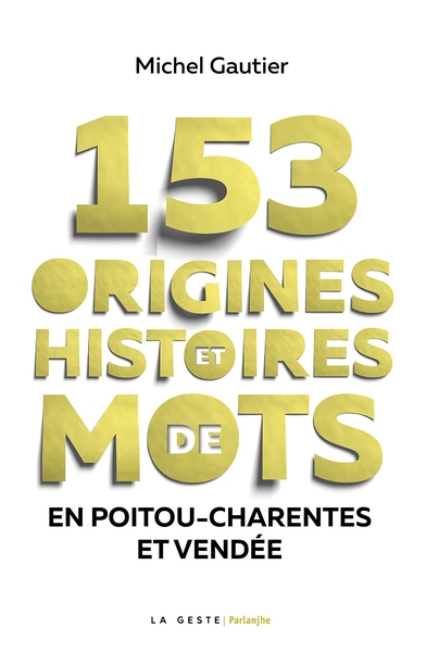 153 origines et histoires de mots en Poitou-Charentes et Vendée