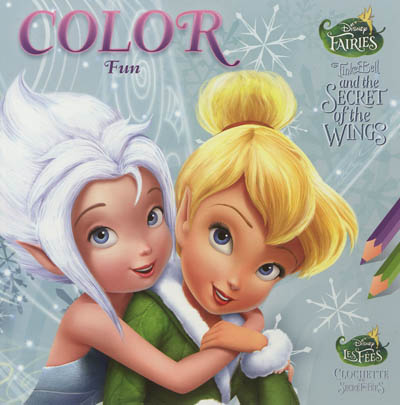 Clochette et le secret des fées. Tinker Bell and the secret of the wings : color fun
