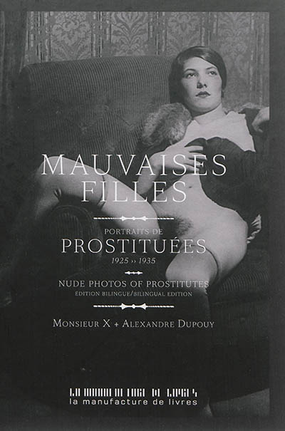 mauvaises filles : portraits de prostituées : 1925-1935. mauvaises filles : nude photos of prostitutes : 1925-1935