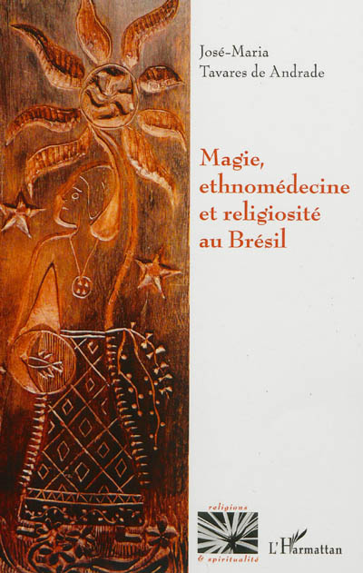 Magie, ethnomédecine et religiosité au Brésil