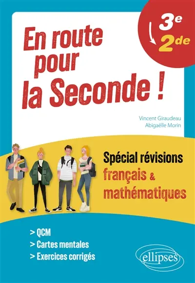 En route pour la seconde ! 3e, 2de : spécial révisions français & mathématiques
