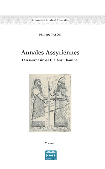 Annales assyriennes : d'Assurnasirpal II à Assurbanipal. Vol. 1