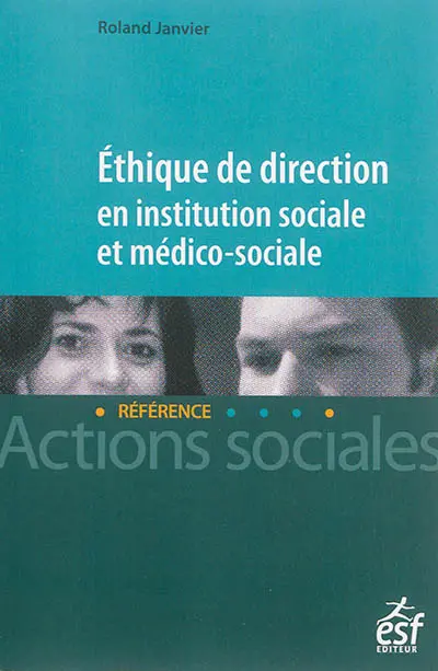 Ethique de direction en institution sociale et médico-sociale