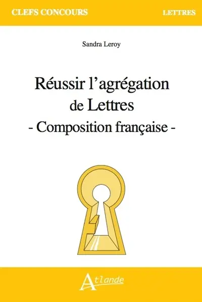 Réussir l'agrégation de lettres : composition française