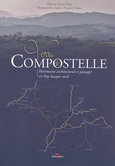 Vers Compostelle : patrimoine architectural et paysager en Pays basque nord