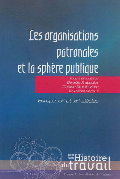 Les organisations patronales et la sphère publique : Europe, XIXe et XXe siècles