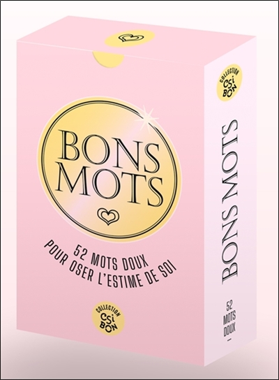 Bons mots : 52 mots doux pour oser l'estime de soi ou offrir sa bienveillance