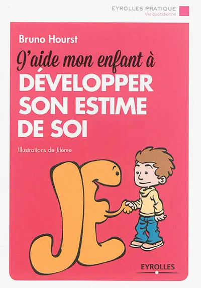 J'aide mon enfant à développer son estime de soi