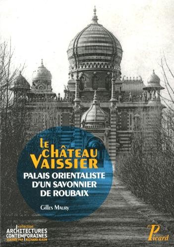 Le château Vaissier, une demeure orientaliste à Roubaix (1892-1929)
