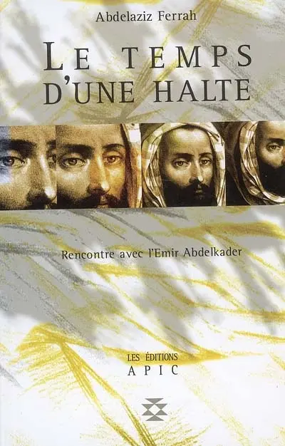 Le temps d'une halte : rencontre avec l'émir Abdelkader