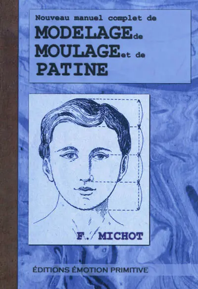 Nouveau manuel complet de modelage, de moulage et de patine