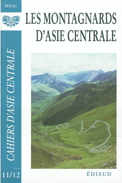 Cahiers d'Asie centrale, n° 11-12. Les montagnards d'Asie centrale