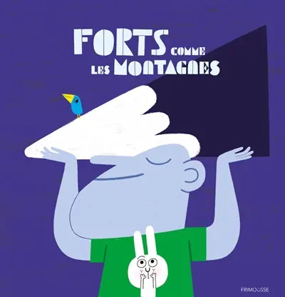 Forts comme les montagnes