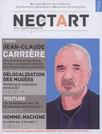 Nectart : culture, société, idées, numérique, n° 5. Jean-Claude Carrière : de Luis Bunuel à Peter Brook, de Jean-Luc Godard à Umberto Eco, la traversée d'un siècle d'art