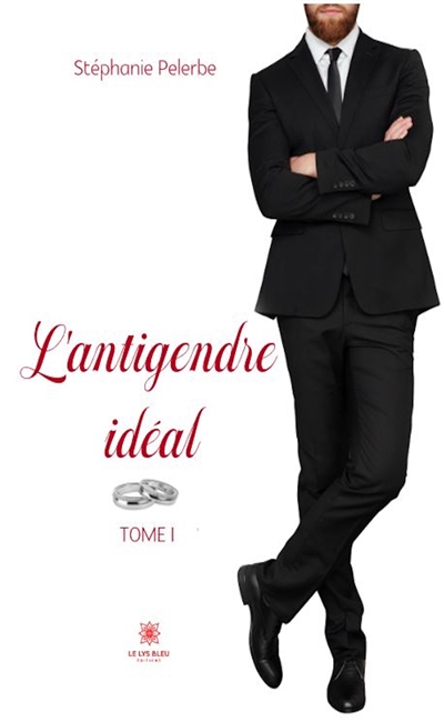 L’antigendre idéal : Tome I