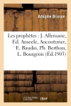 Les prophètes : J. Allemane, Ed. Anseele, Aucouturier, E. Baudin, Ph. Berthon, L. Bourgeois : E. Brieux, Chonmoru, G. Clémenceau,... etc.