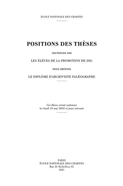 Positions des thèses soutenues par les élèves de la promotion de 2021 pour obtenir le diplôme d'archiviste paléographe