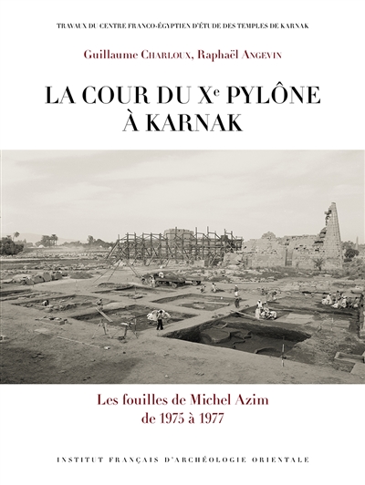 La cour du Xe pylône à Karnak : les fouilles de Michel Azim de 1975 à 1977