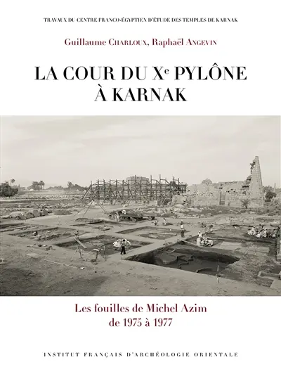 La cour du Xe pylône à Karnak : les fouilles de Michel Azim de 1975 à 1977