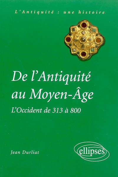 De l'Antiquité au Moyen Age : l'Occident de 313 à 800