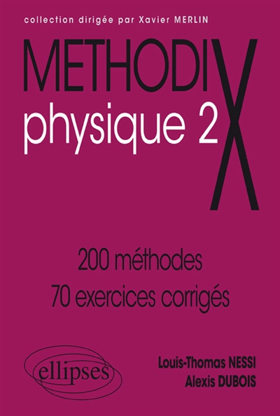 Physique. Vol. 2. 200 méthodes, 70 exercices corrigés