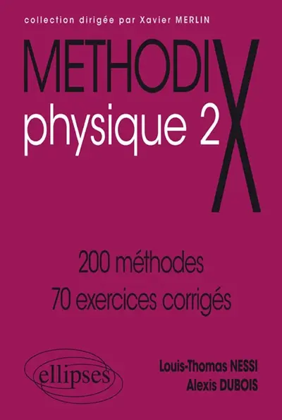 Physique. Vol. 2. 200 méthodes, 70 exercices corrigés