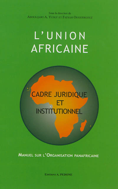 L'Union africaine : cadre juridique et institutionnel : manuel sur l'organisation panafricaine