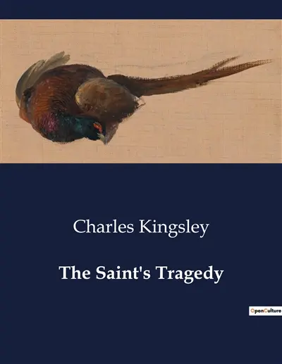The Saint's Tragedy : The Struggles of Faith and Duty in Medieval Times