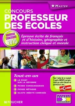 Concours professeurs des écoles : épreuve écrite de français, d'histoire, géographie et instruction civique et morale : nouveau concours 2010 professeur des écoles