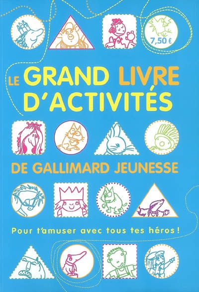 Le grand livre d'activités de Gallimard jeunesse : pour t'amuser avec tous tes héros !