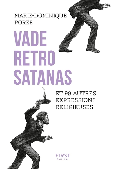 Vade retro satanas : et 99 autres expressions religieuses