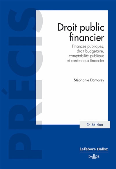 Droit public financier : finances publiques, droit budgétaire, comptabilité publique et contentieux financier