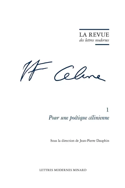 L.F. Céline. Vol. 1. Pour une poétique célinienne