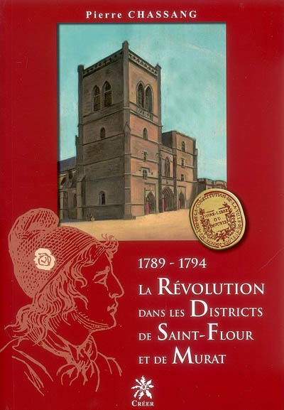 1789-1794 : la Révolution dans les districts de Saint-Flour et de Murat