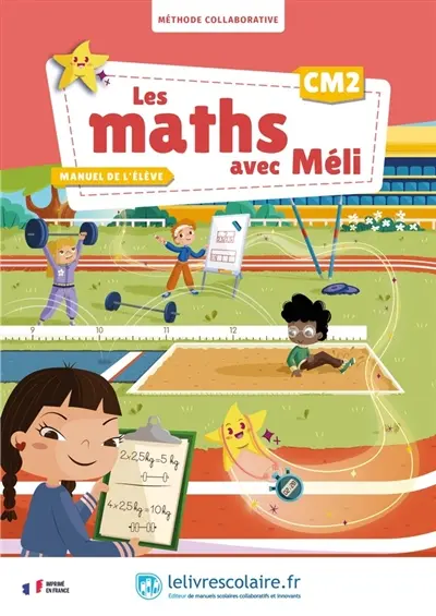 Les maths avec Méli, CM2 : méthode collaborative : manuel de l'élève Les maths avec Méli, CM2 : méthode collaborative : manuel de l'élève