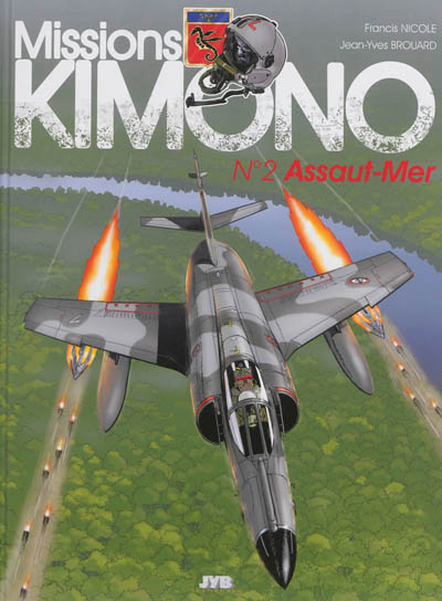 missions kimono. vol. 2. assaut-mer : les aventures des pilotes de la 11e flotille de chasse embarquée à bord du porte-avions clémenceau