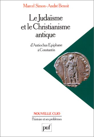 Le Judaïsme et le christianisme antique : d'Antiochus Epiphane à Constantin