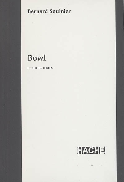 Bowl : et autres textes