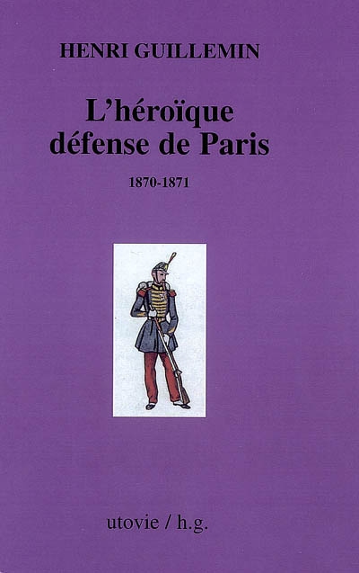 Les origines de la Commune. Vol. 2. L'héroïque défense de Paris : 1870-1871