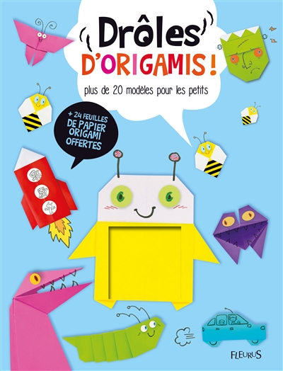 Drôles d'origamis ! : plus de 20 modèles pour les petits