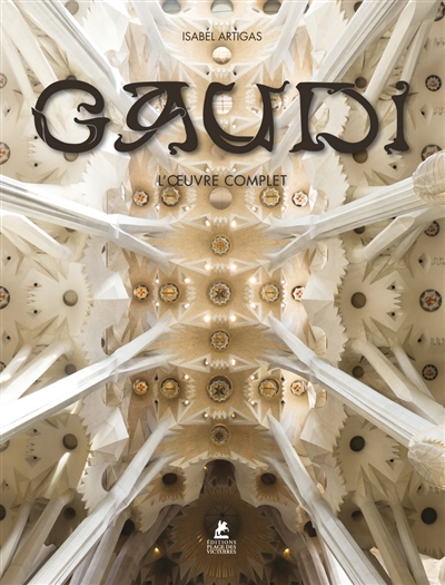 Antoni Gaudi : l'oeuvre complet : 1852-1926