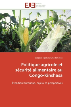 Politique agricole et sécurité alimentaire au Congo-Kinshasa : Evolution historique, enjeux et perspectives