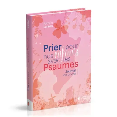 Prier pour nos enfants avec les Psaumes : journal de prière