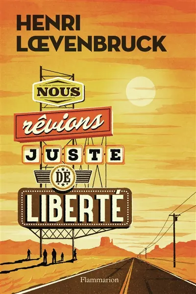 Nous rêvions juste de liberté
