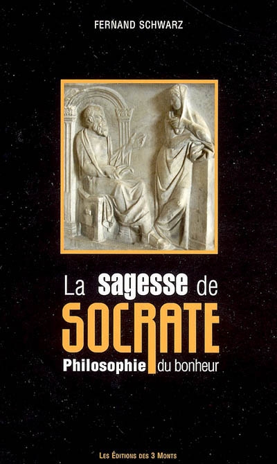 La sagesse de Socrate : philosophie du bonheur
