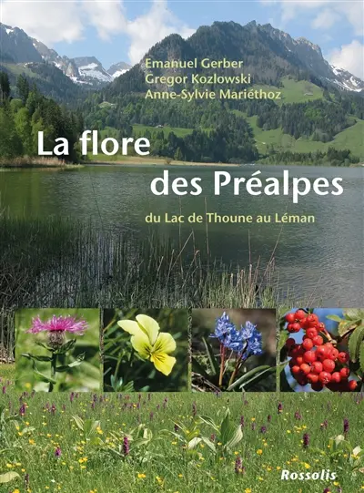 La flore des Préalpes : du lac de Thoune au Léman